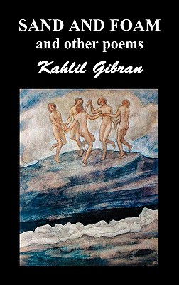 Sand and Foam and Other Poems - Kahlil Gibran
