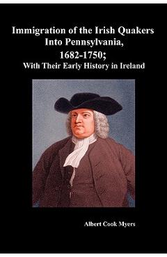 Coperta cărții 'Immigration of the Irish Quakers Into Pennsylvania, 1682-1750; With Their Early History in Ireland - Albert Cook Myers'