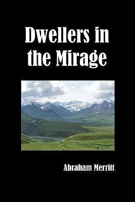 Dwellers in the Mirage - Abraham Merritt