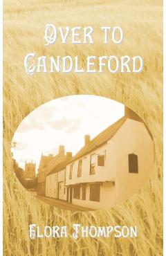 Over to Candleford - Flora Thompson