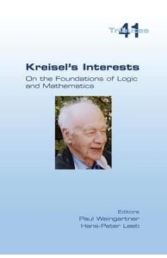 Coperta cărții 'Kreisel's Interests: On the Foundations of Logic and Mathematics - Paul Weingartner'