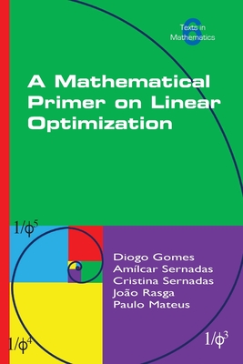 A Mathematical Primer on Linear Optimization - Diogo Gomes