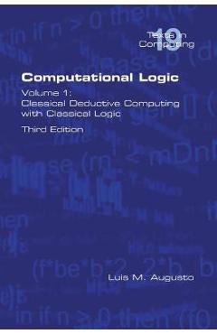Coperta cărții 'Computational Logic: Volume 1: Classical Deductive Computing with Classical Logic. Second Edition - Luis M. Augusto'