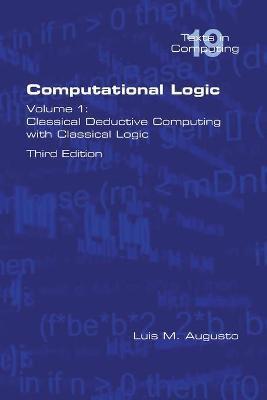 Coperta cărții 'Computational Logic: Volume 1: Classical Deductive Computing with Classical Logic. Second Edition - Luis M. Augusto'
