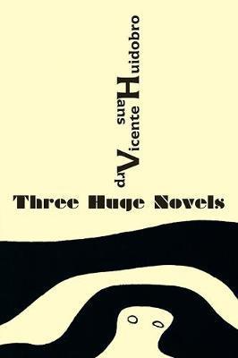 Coperta cărții 'Three Huge Novels: Tres inmensas novelas - Vicente Huidobro'