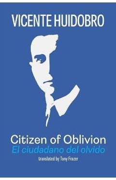 Coperta cărții 'Citizen of Oblivion: El ciudadano del olvido - Vicente Huidobro'