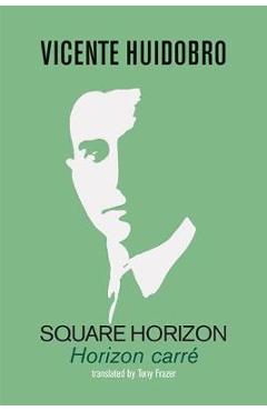 Coperta cărții 'Square Horizon: Horizon carré - Vicente Huidobro'