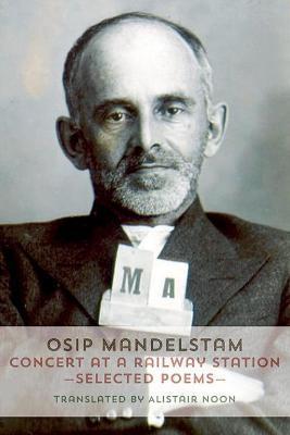 Concert at a Railway Station: Selected Poems - Osip Mandelstam
