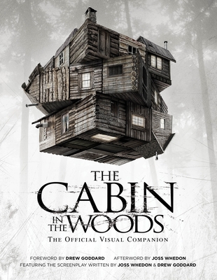 The Cabin in the Woods: The Official Visual Companion - Joss Whedon