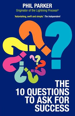 The Ten Questions to Ask for Success - Phil Parker