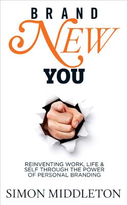 Coperta cărții 'Brand New You: Reinventing Work, Life & Self Through the Power of Personal Branding - Simon Middleton'