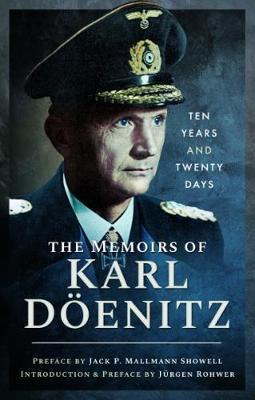 The Memoirs of Karl Doenitz: Ten Year and Twenty Days - Karl Doenitz