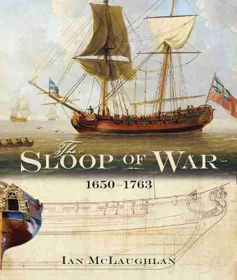 The Sloop of War, 1650-1763 - Ian Mclaughlan
