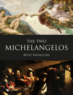 The Two Michelangelos - Bette Talvacchia