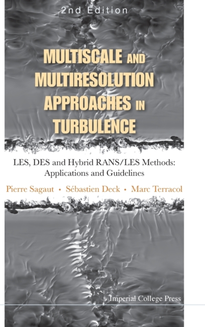 Multiscale and Multiresolution Approaches in Turbulence - Les, Des and Hybrid Rans/Les Methods: Applications and Guidelines (2nd Edition) - Pierre Sagaut