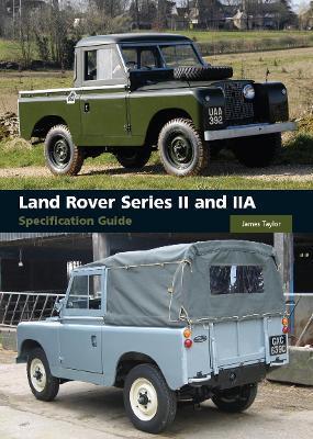 Land Rover Series II and IIA Specification Guide - James Taylor