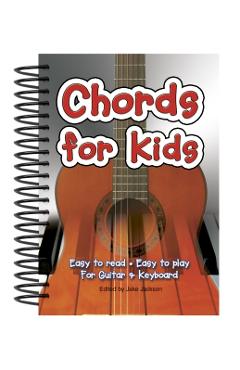 Chords for Kids: Easy to Read, Easy to Play, for Guitar & Keyboard - Jake Jackson