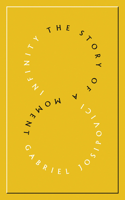 Infinity: The Story of a Moment - Gabriel Josipovici