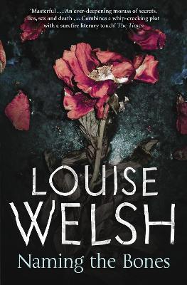 Naming the Bones - Louise Welsh