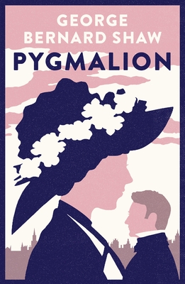 Pygmalion: 1941 Version with Variants from the 1916 Edition - George Bernard Shaw