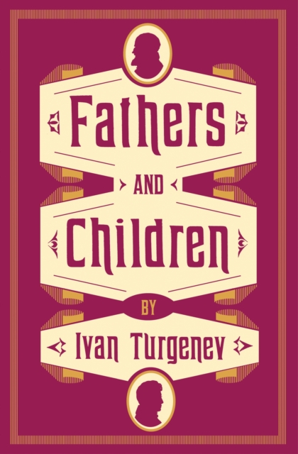Fathers and Children - Ivan Sergeevich Turgenev