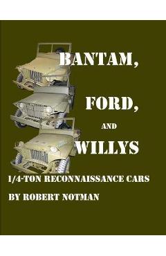 Poza produsului Bantam, Ford and Willys-1/4-Ton Reconnaissance Cars - Robert Notman