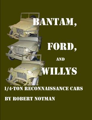 Bantam, Ford and Willys-1/4-Ton Reconnaissance Cars - Robert Notman