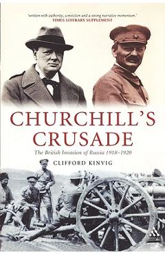 Coperta cărții 'Churchill's Crusade: The British Invasion of Russia, 1918-1920 - Clifford Kinvig'