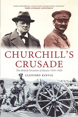 Coperta cărții 'Churchill's Crusade: The British Invasion of Russia, 1918-1920 - Clifford Kinvig'