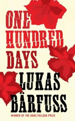One Hundred Days - Lukas Bärfuss