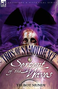 Poza produsului Tros of Samothrace 3: Serpent of the Waves - Talbot Mundy