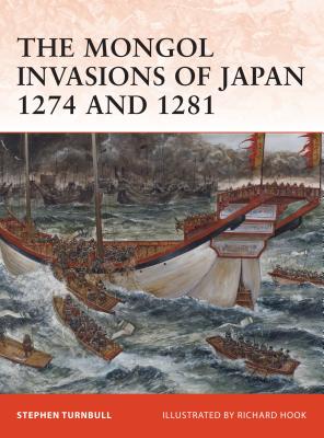 The Mongol Invasions of Japan 1274 and 1281 - Stephen Turnbull