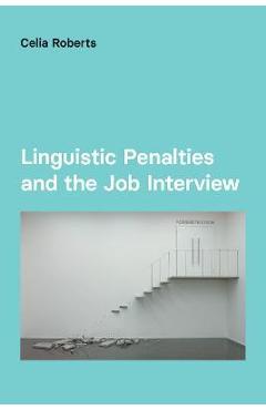 Coperta cărții 'Linguistic Penalties and the Job Interview - Celia Roberts'