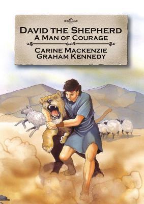 David the Shepherd: A Man of Courage - Carine Mackenzie
