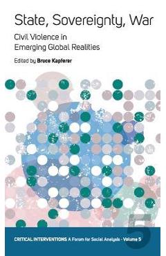 Coperta cărții 'State, Sovereignty, War: Civil Violence in Emerging Global Realities - Bruce Kapferer'