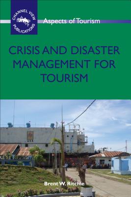 Crisis and Disaster Management for Tourism - Brent W. Ritchie