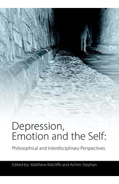 Coperta cărții 'Depression, Emotion and the Self: Philosophical and Interdisciplinary Perspectives - Matthew Ratcliffe'