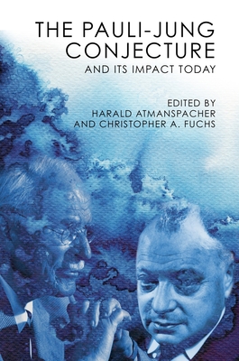The Pauli-Jung Conjecture: And Its Impact Today - Harald Atmanspacher