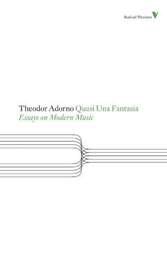 Quasi Una Fantasia: Essays on Modern Music - Theodor Adorno