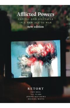 Coperta cărții 'Afflicted Powers: Capital and Spectacle in a New Age of War - Iain A. Boal'