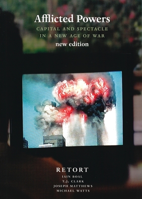 Coperta cărții 'Afflicted Powers: Capital and Spectacle in a New Age of War - Iain A. Boal'