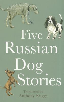 Five Russian Dog Stories - Anton Pavlovich Chekhov