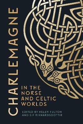 Charlemagne in the Norse and Celtic Worlds - Helen Fulton