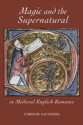 Magic and the Supernatural in Medieval English Romance - Corinne Saunders
