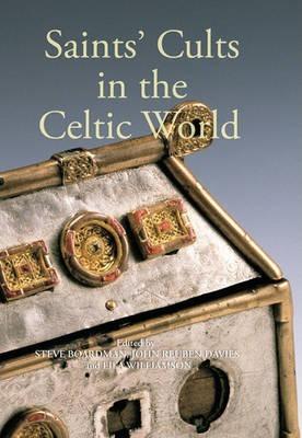 Saints' Cults in the Celtic World - Steven Boardman