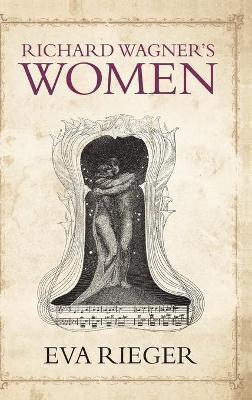 Richard Wagner's Women - Eva Rieger