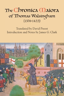 The Chronica Maiora of Thomas Walsingham (1376-1422) - David G. Preest