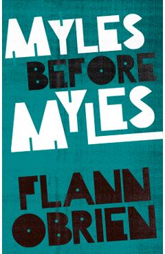 Coperta cărții 'Myles Before Myles - Flann O'brien'