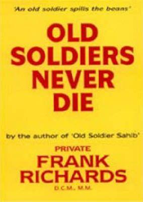 Old Soldiers Never Die. - Frank Richards