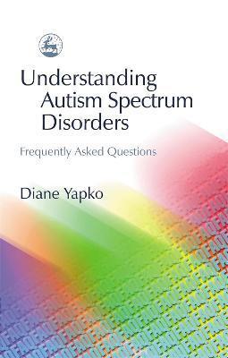 Understanding Autism Spectrum Diso - Diane Yapko